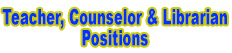 Teacher, Counselor & Librarian Positions
